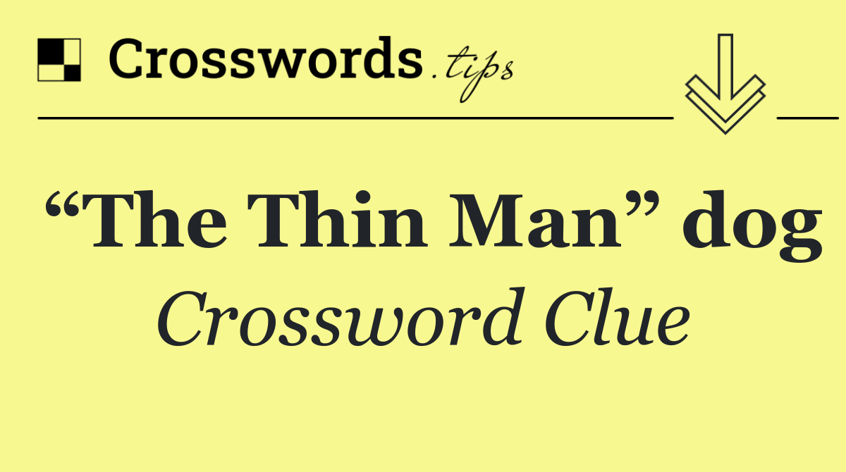 “The Thin Man” dog