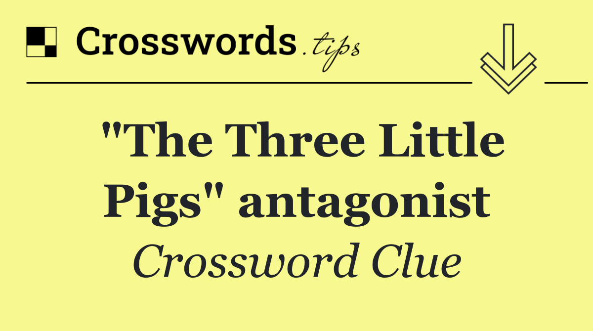"The Three Little Pigs" antagonist