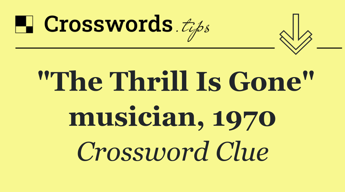 "The Thrill Is Gone" musician, 1970
