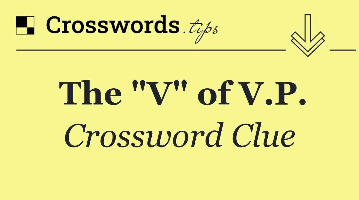 The "V" of V.P.