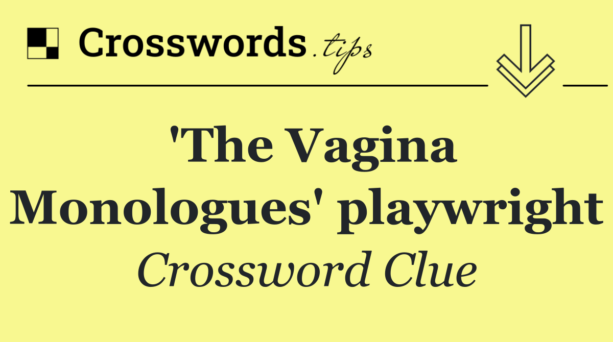 'The Vagina Monologues' playwright