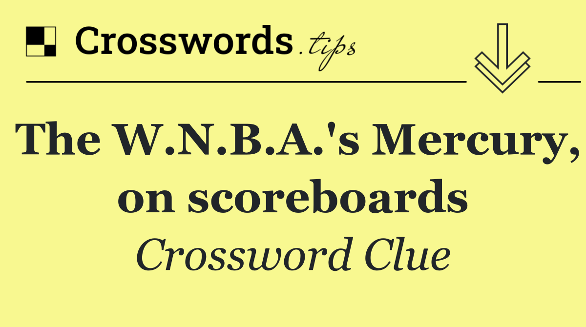 The W.N.B.A.'s Mercury, on scoreboards
