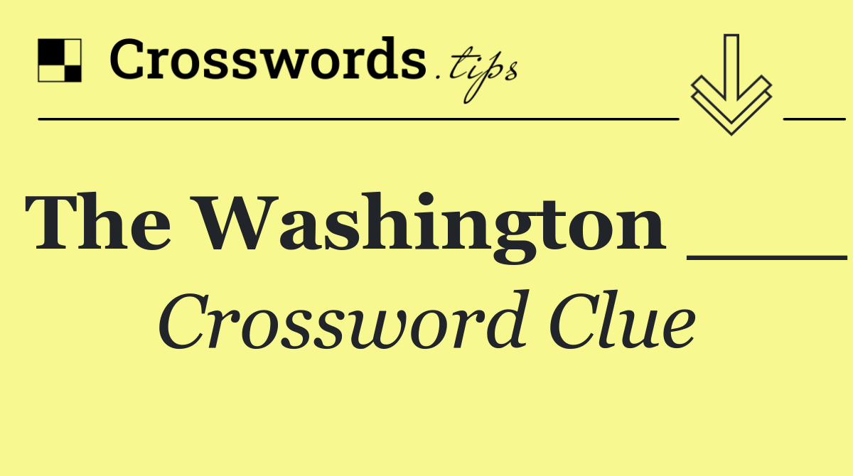 The Washington ___