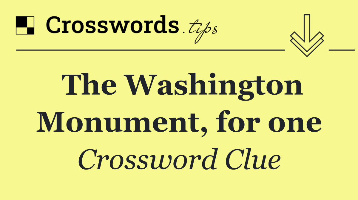 The Washington Monument, for one