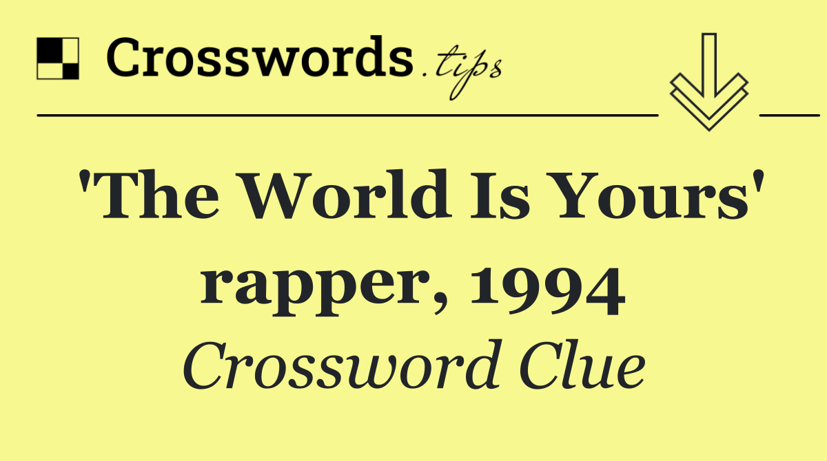 'The World Is Yours' rapper, 1994
