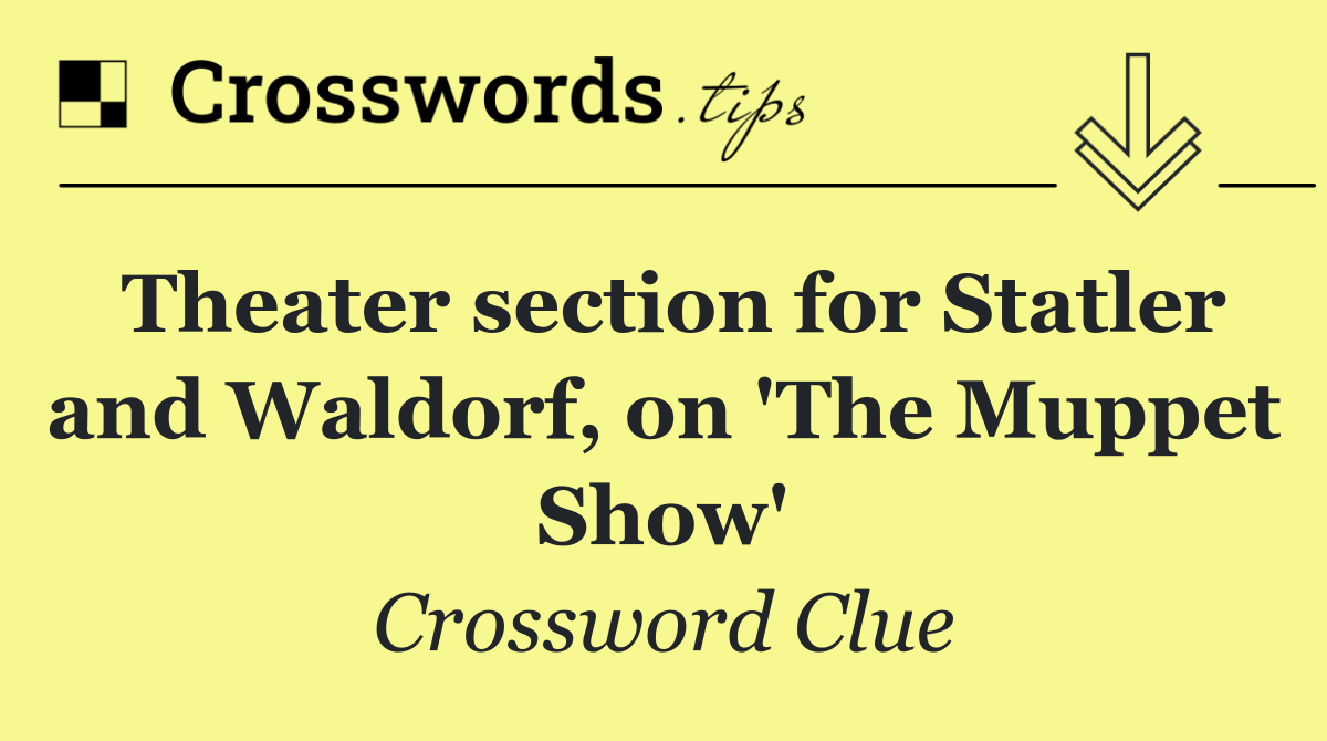 Theater section for Statler and Waldorf, on 'The Muppet Show'