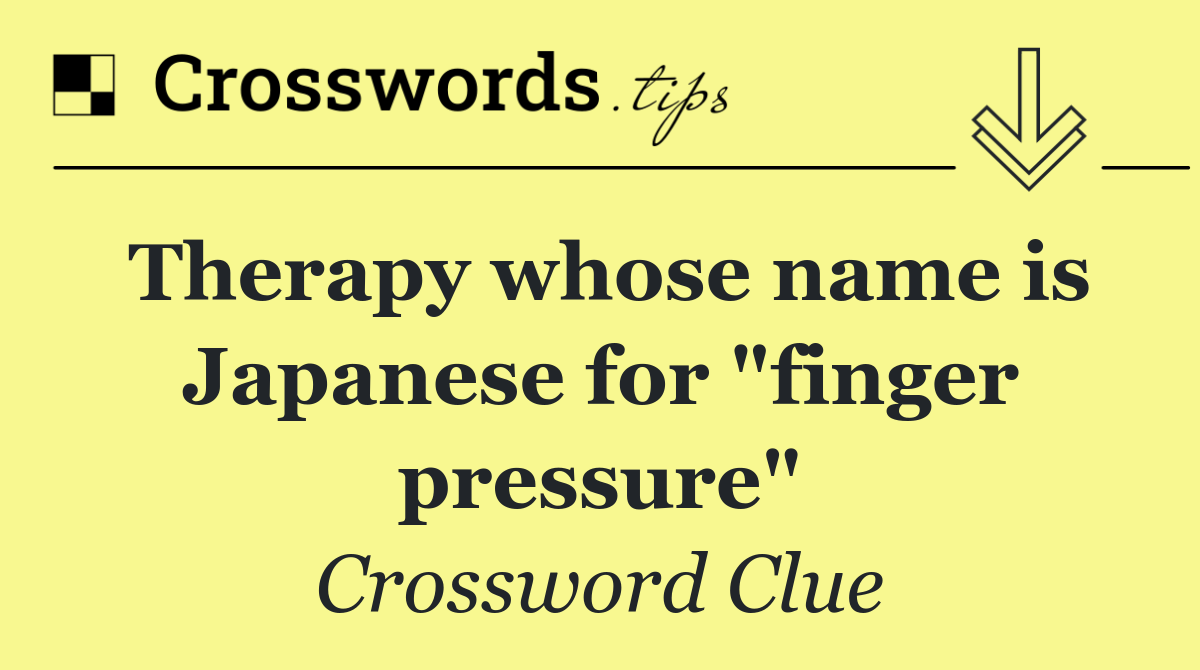 Therapy whose name is Japanese for "finger pressure"