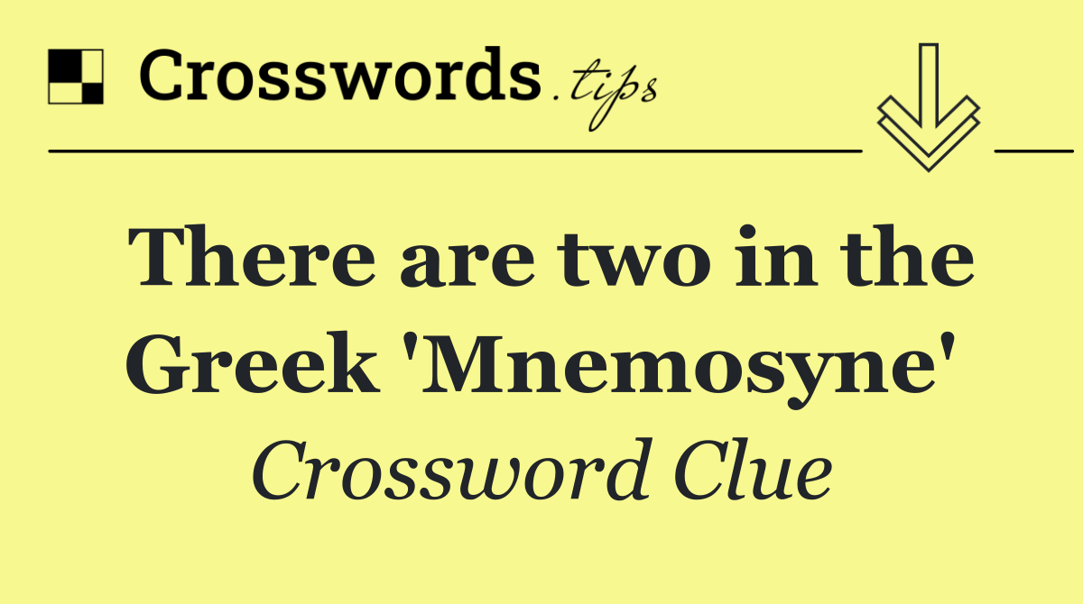 There are two in the Greek 'Mnemosyne'