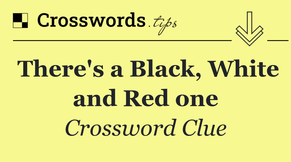 There's a Black, White and Red one