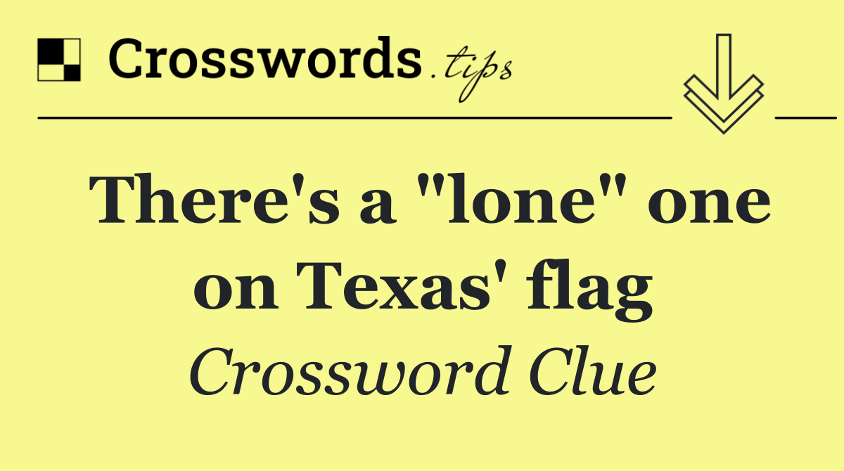 There's a "lone" one on Texas' flag