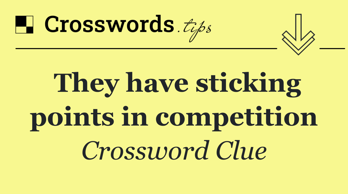 They have sticking points in competition