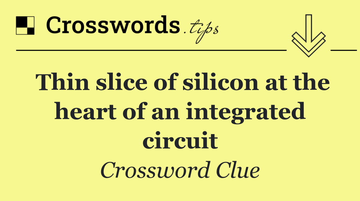 Thin slice of silicon at the heart of an integrated circuit