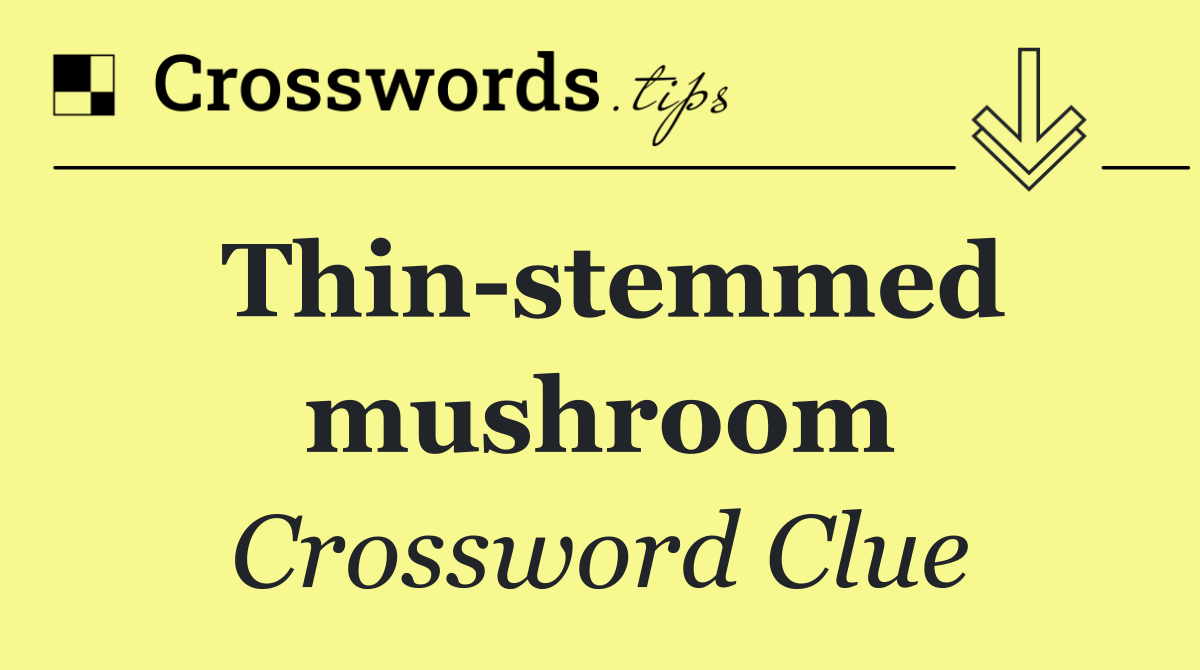 Thin stemmed mushroom