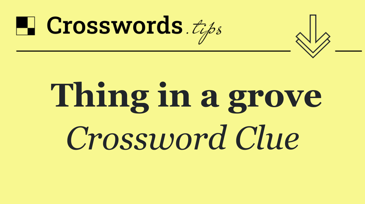 Thing in a grove