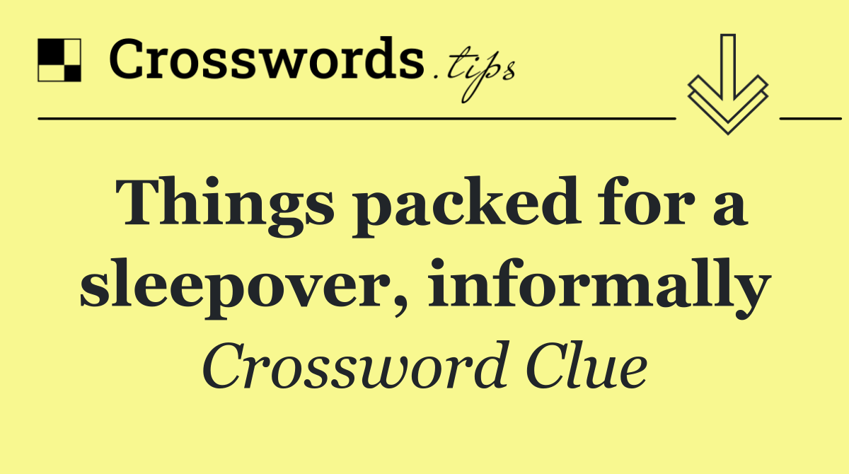 Things packed for a sleepover, informally