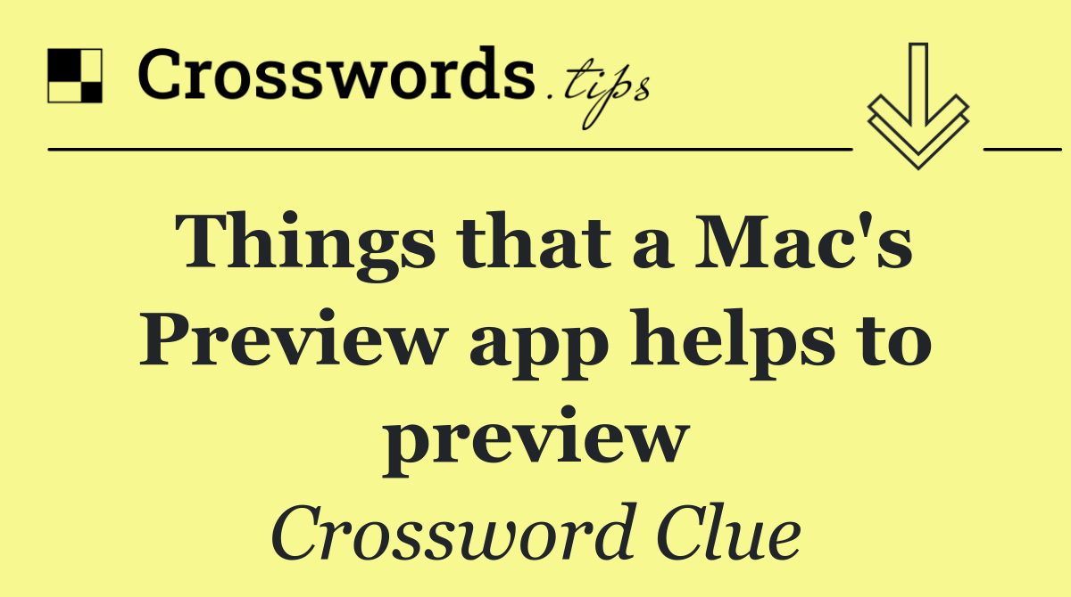 Things that a Mac's Preview app helps to preview