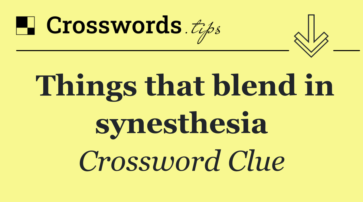 Things that blend in synesthesia