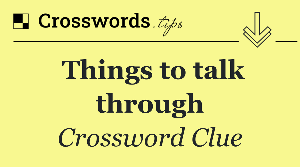 Things to talk through