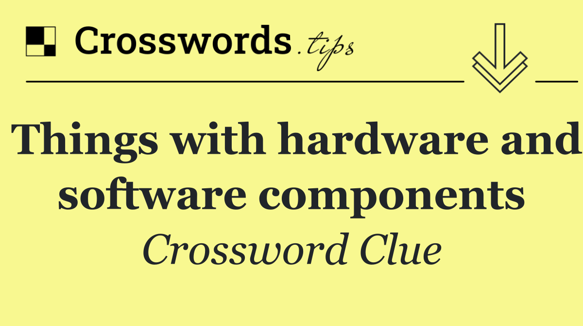 Things with hardware and software components