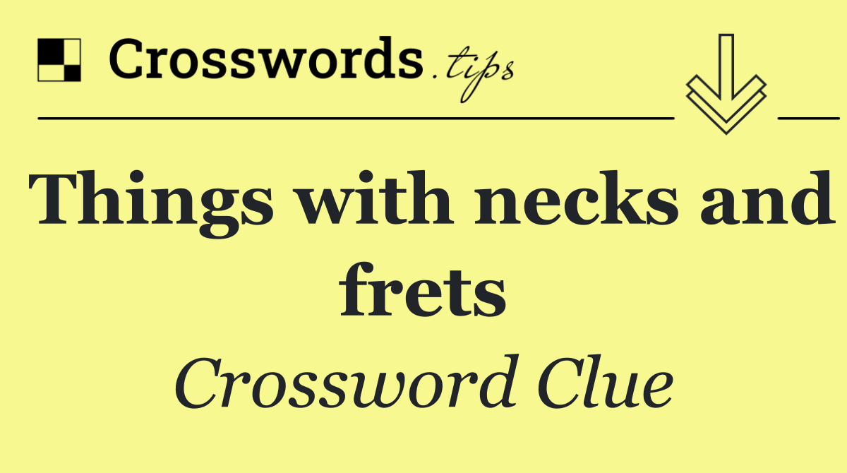Things with necks and frets