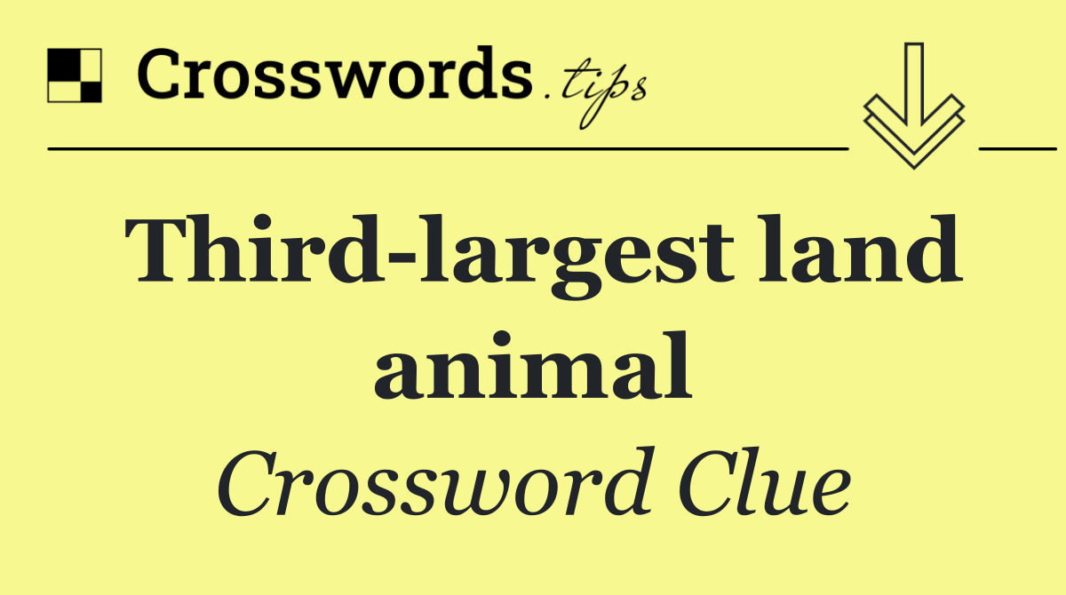 Third largest land animal