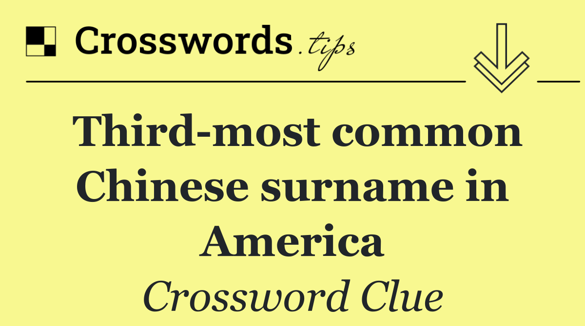 Third most common Chinese surname in America