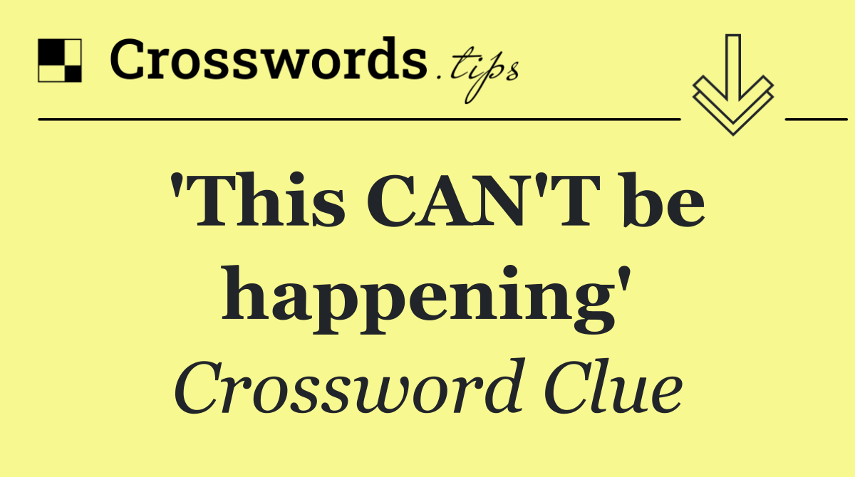 'This CAN'T be happening'