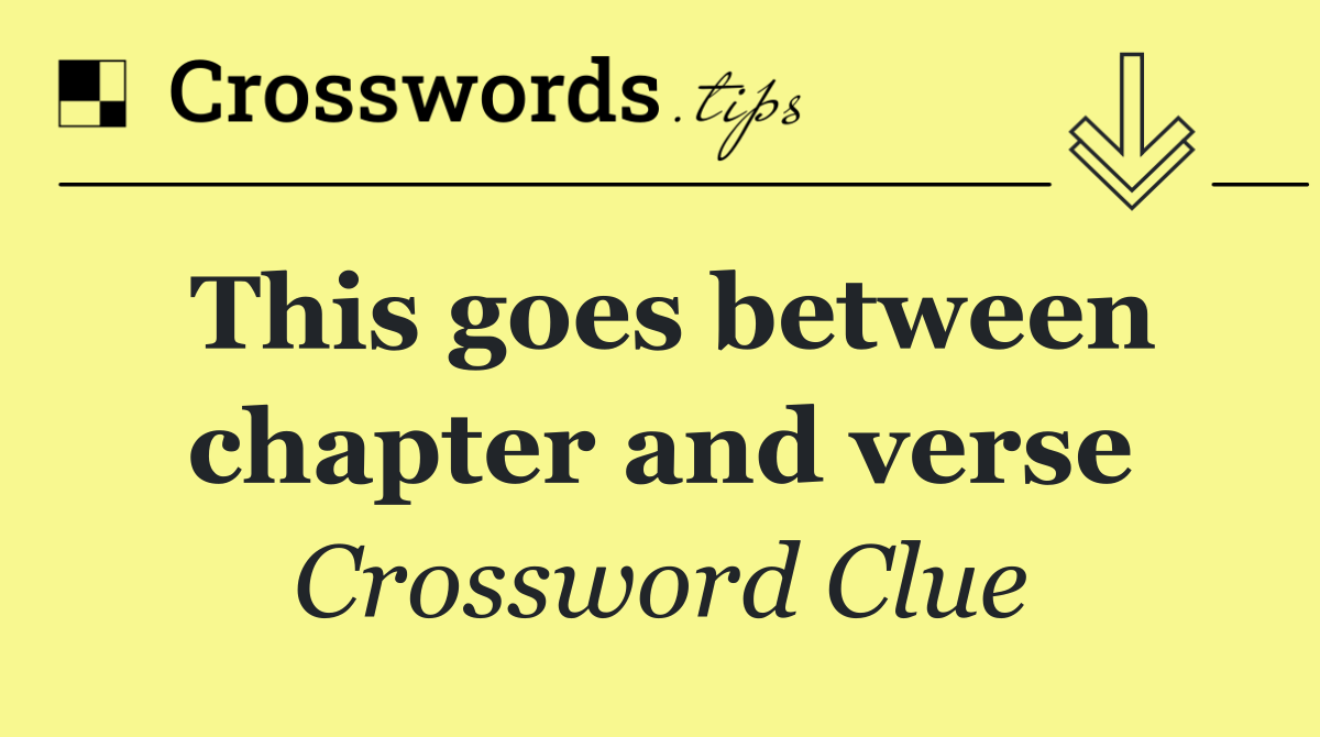 This goes between chapter and verse