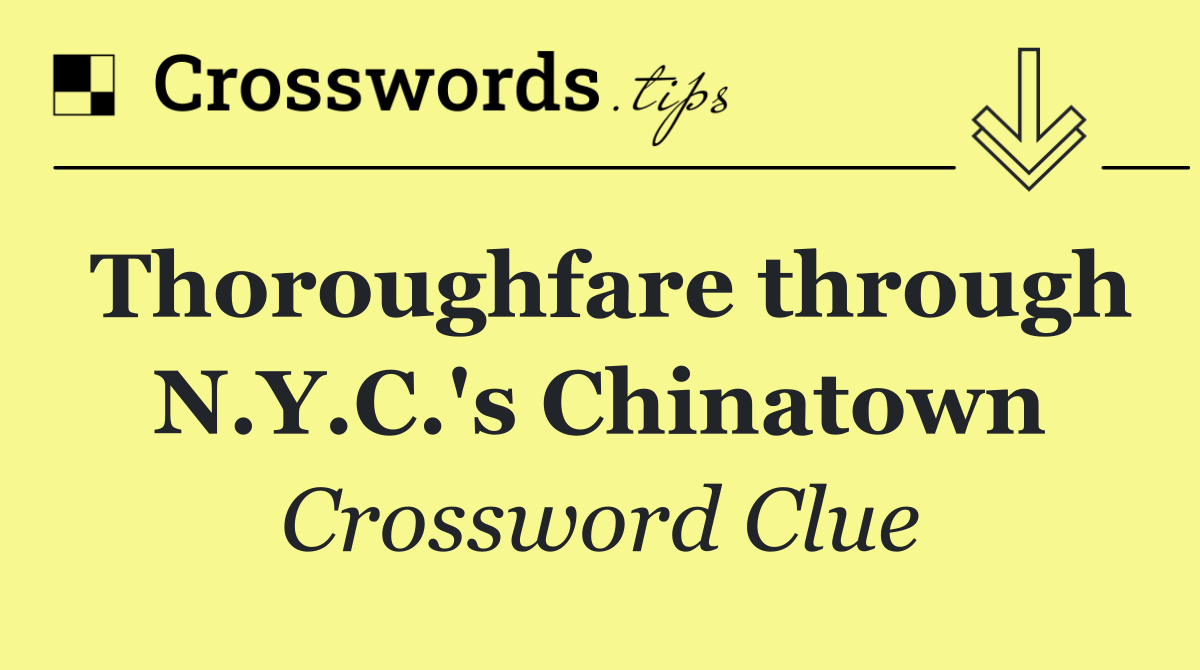 Thoroughfare through N.Y.C.'s Chinatown
