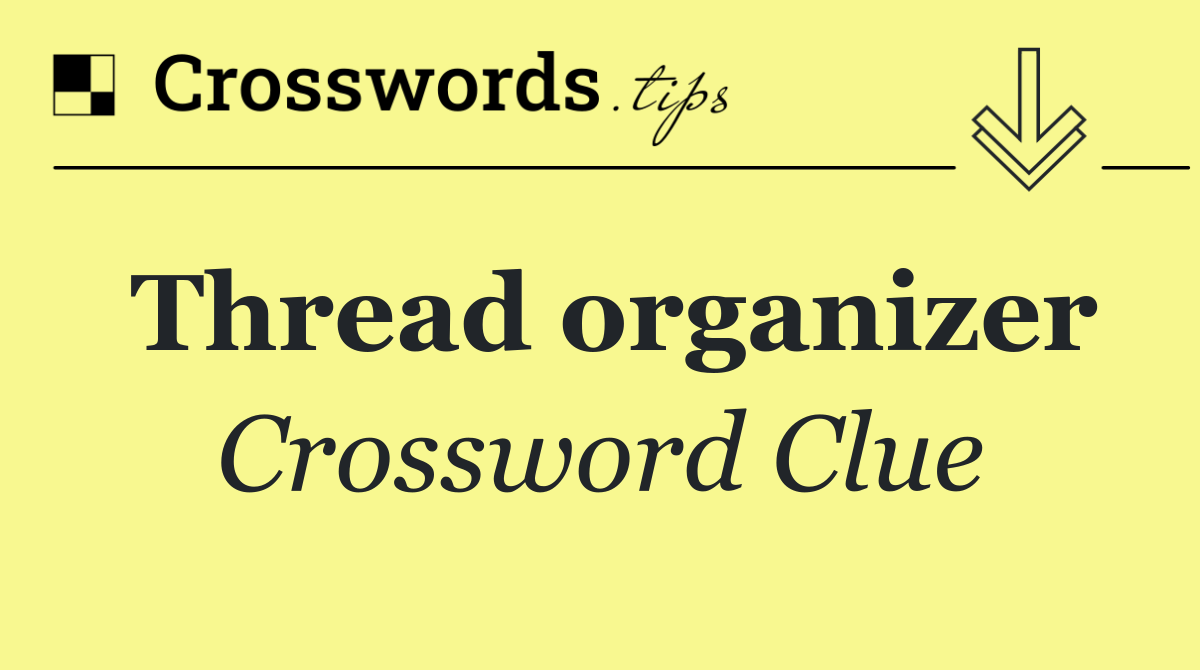 Thread organizer