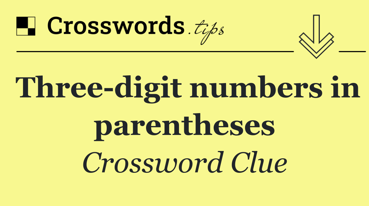 Three digit numbers in parentheses