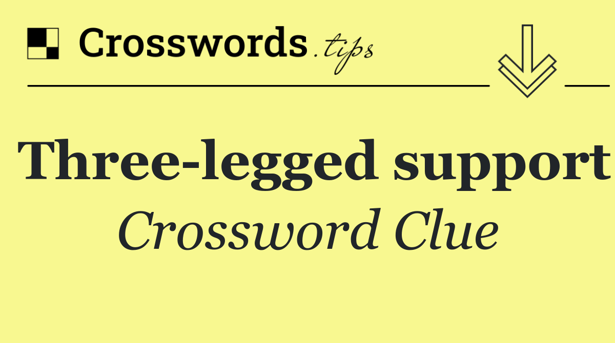Three legged support