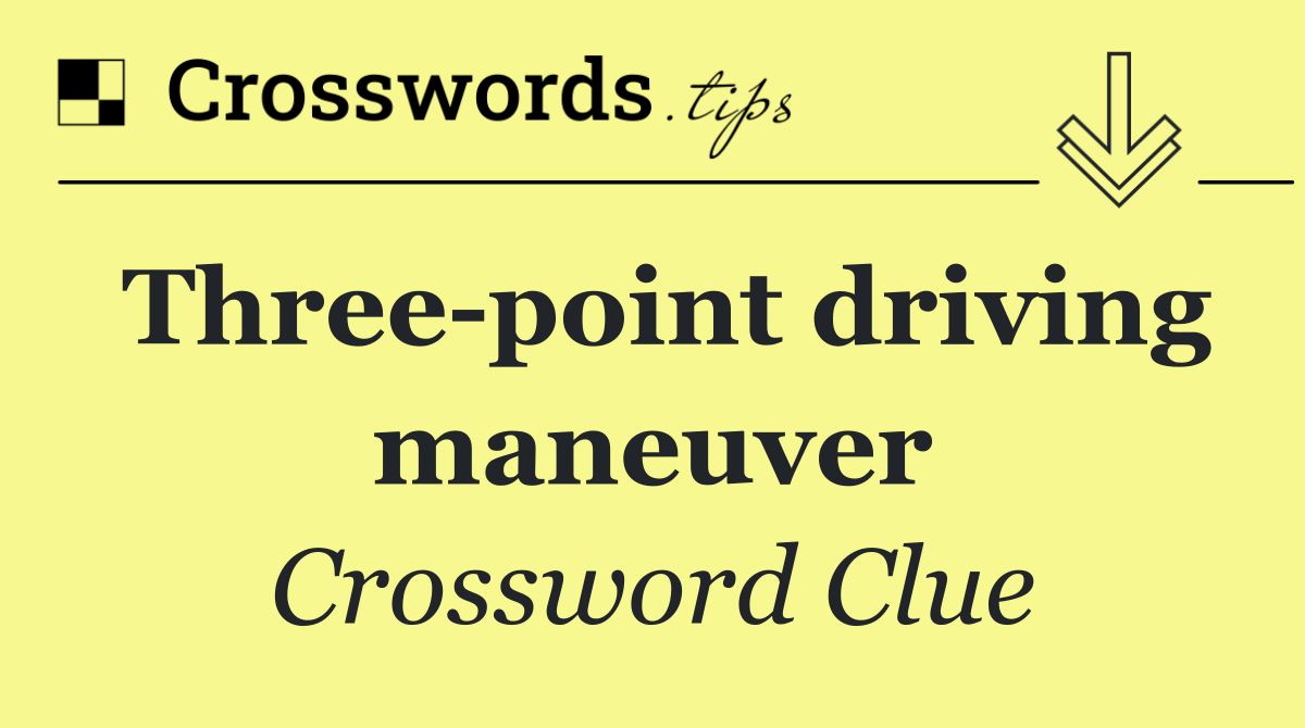 Three point driving maneuver