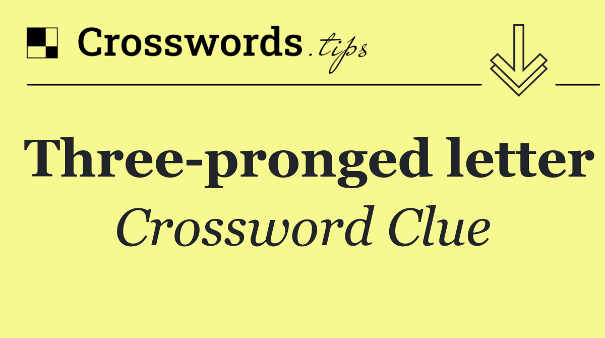 Three pronged letter