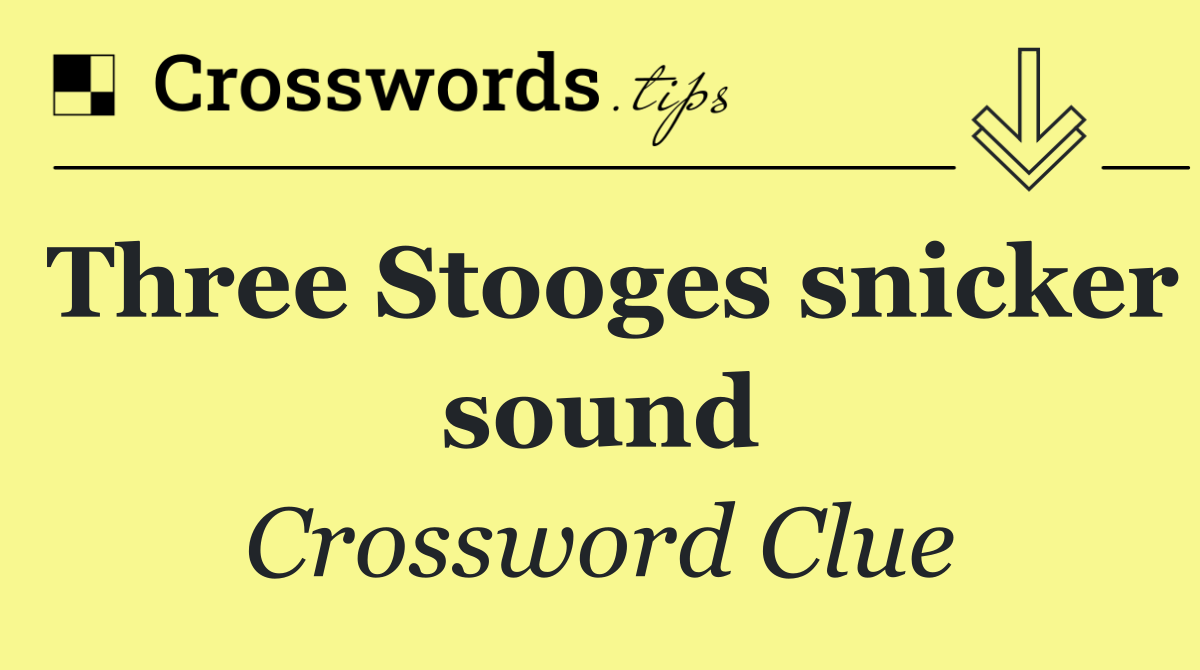 Three Stooges snicker sound