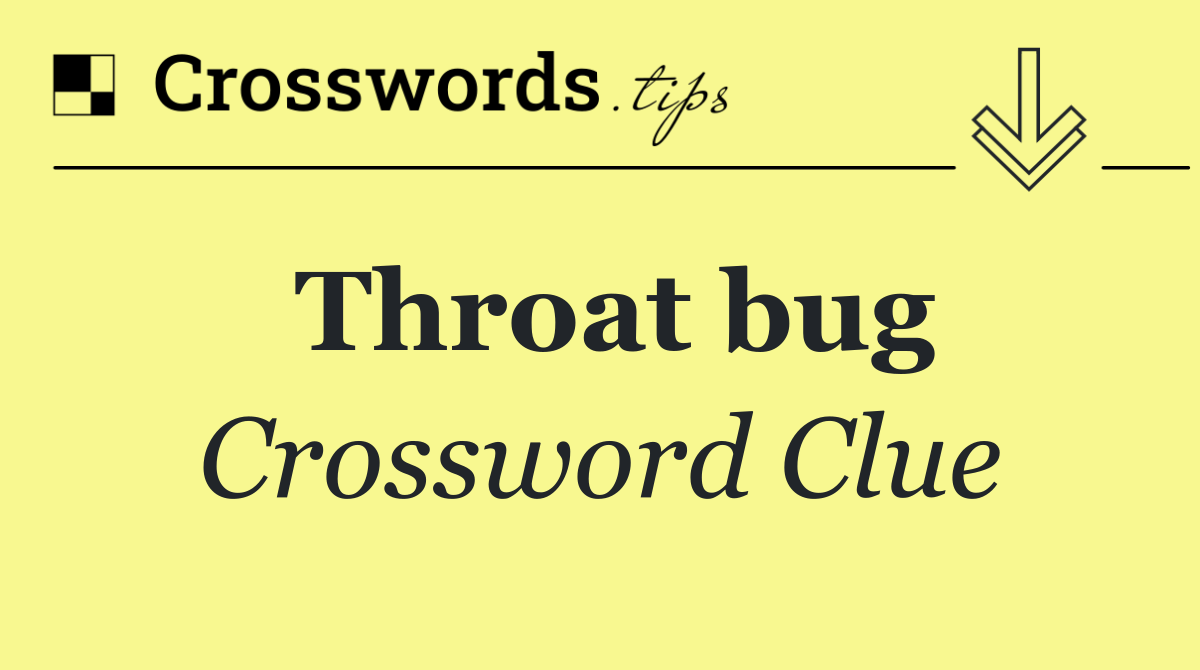 Throat bug