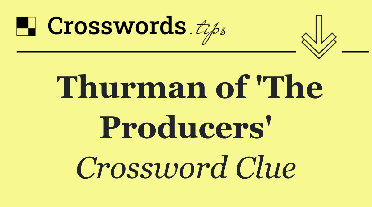 Thurman of 'The Producers'