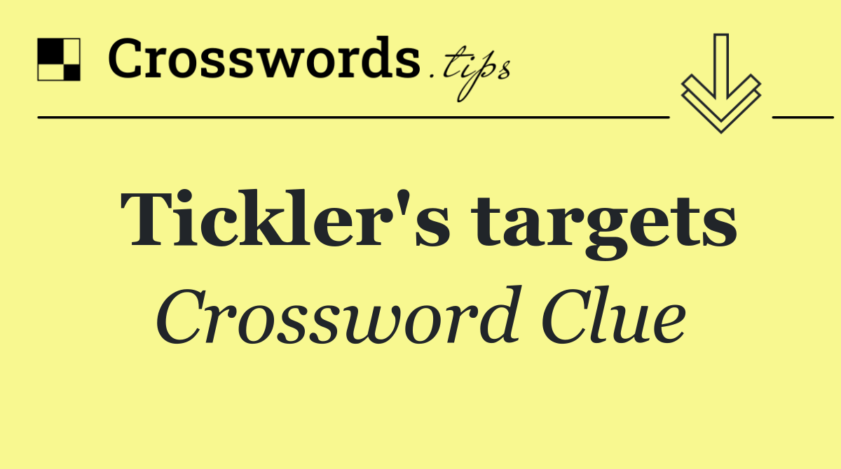 Tickler's targets