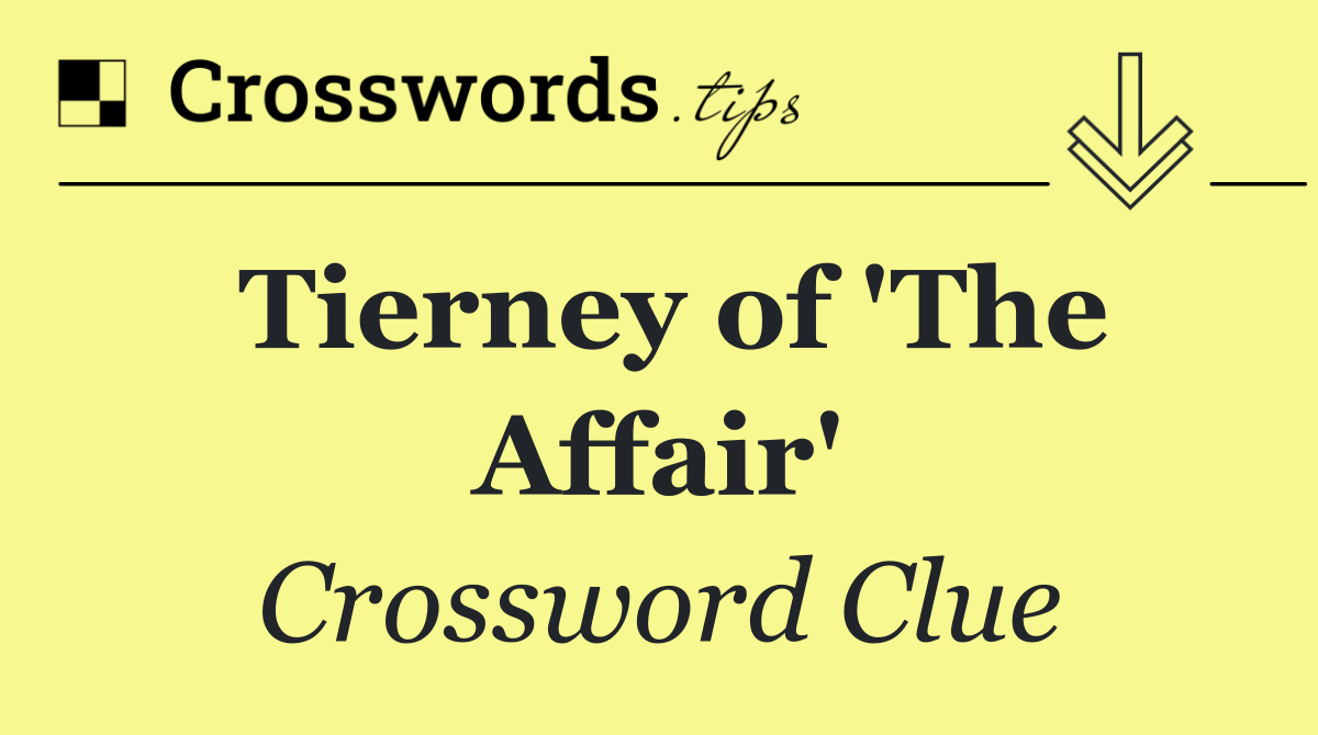 Tierney of 'The Affair'