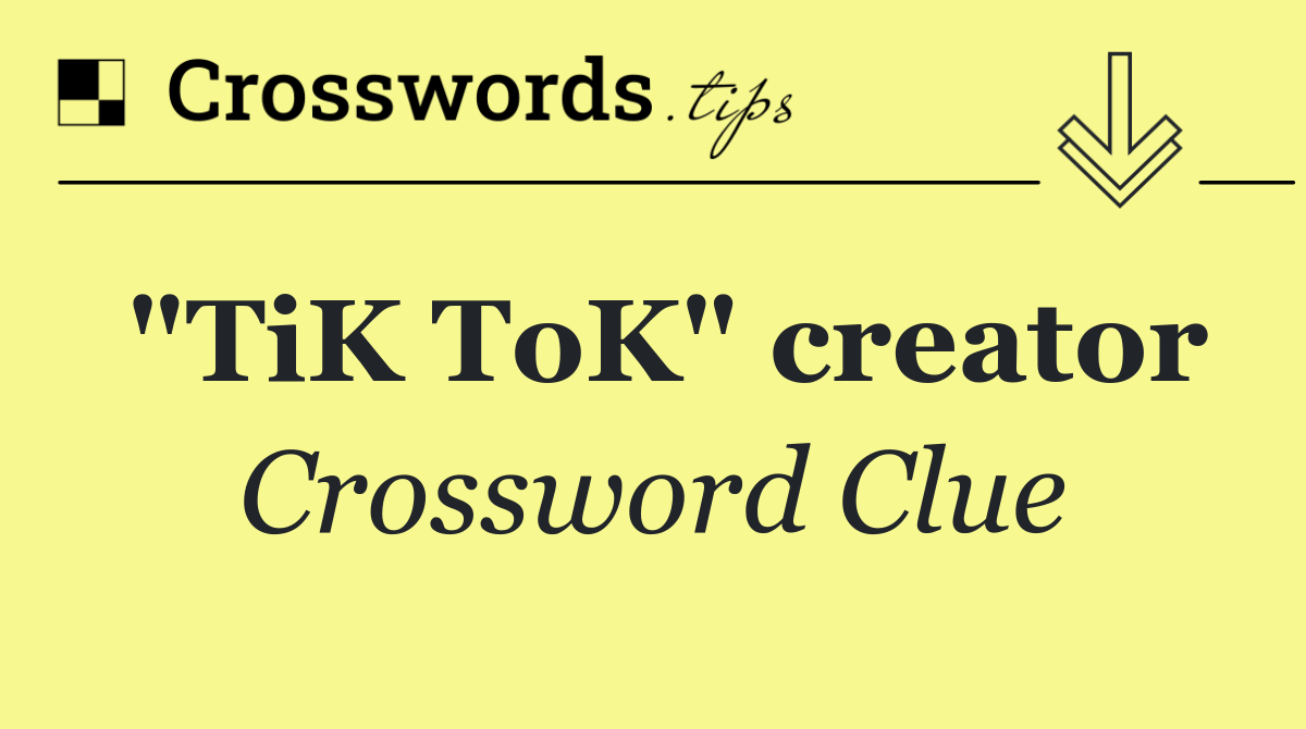 "TiK ToK" creator