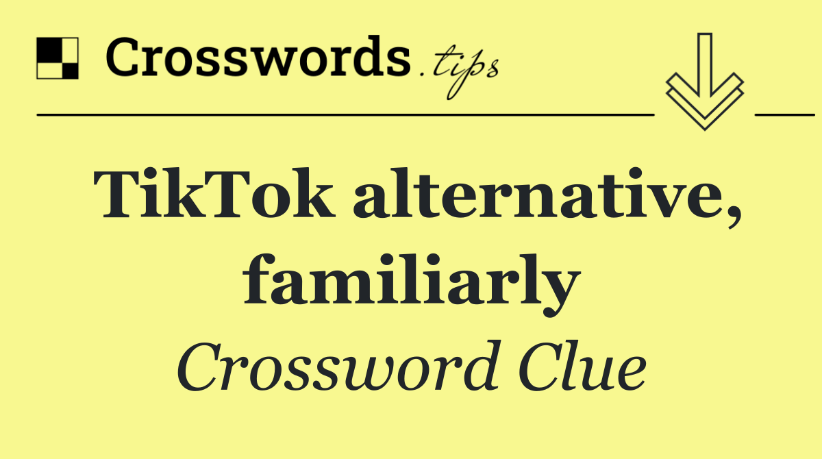TikTok alternative, familiarly