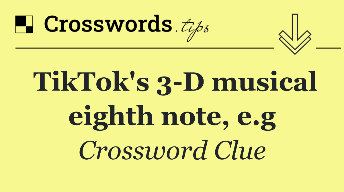 TikTok's 3 D musical eighth note, e.g