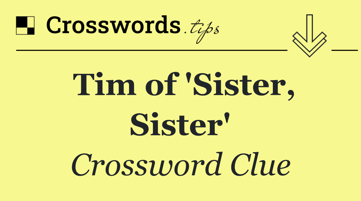 Tim of 'Sister, Sister'