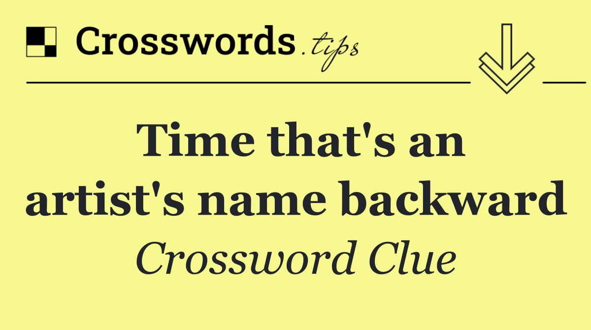 Time that's an artist's name backward