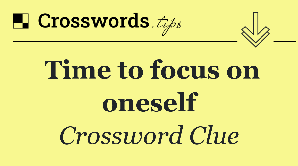 Time to focus on oneself