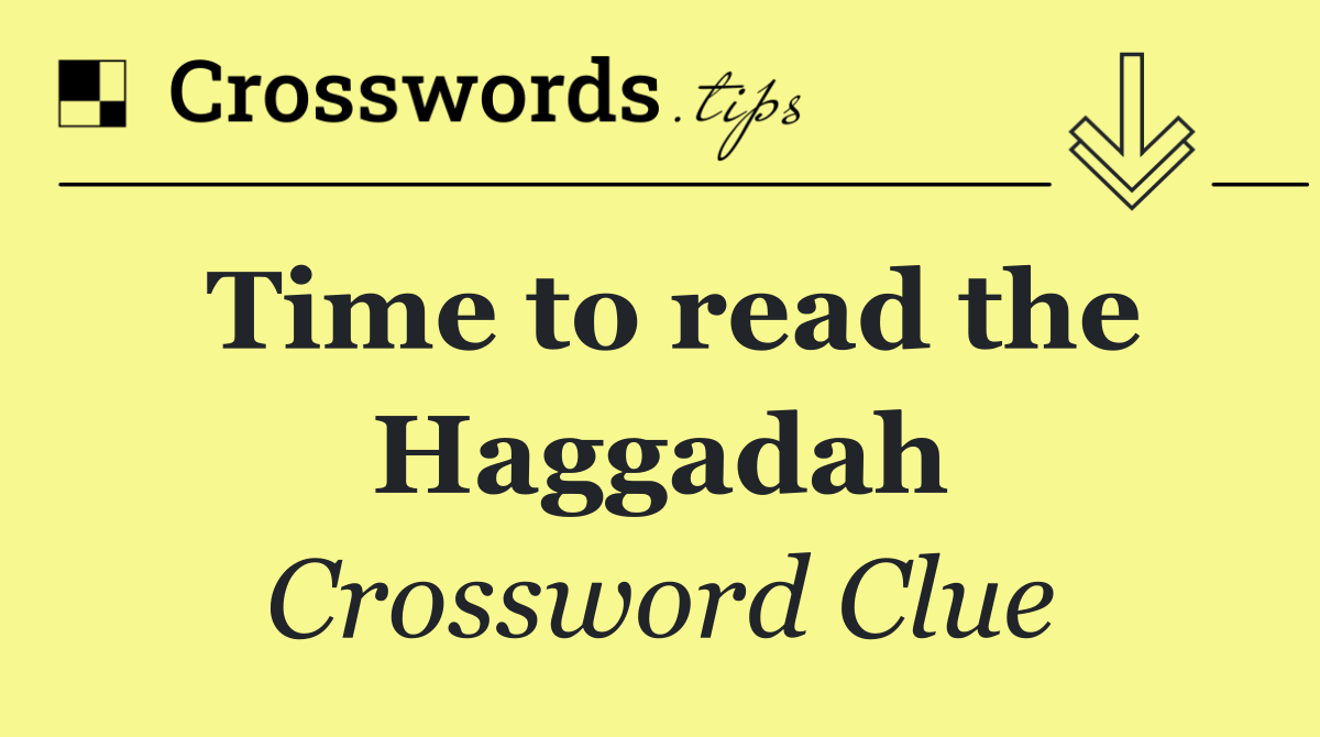 Time to read the Haggadah
