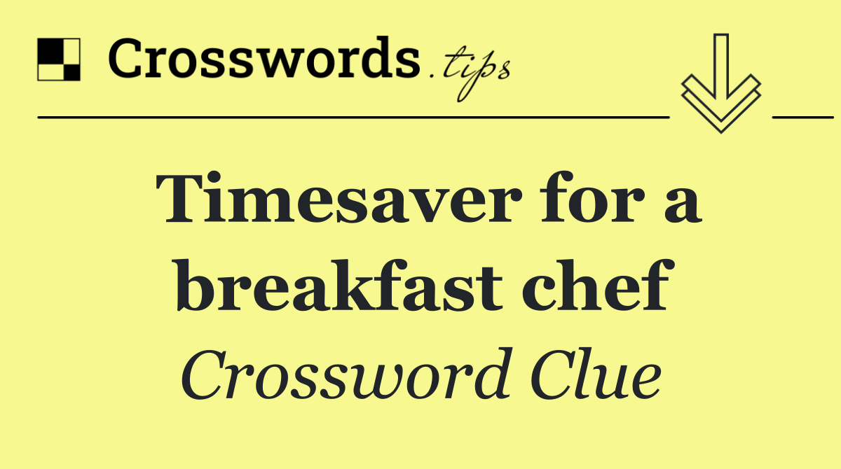 Timesaver for a breakfast chef