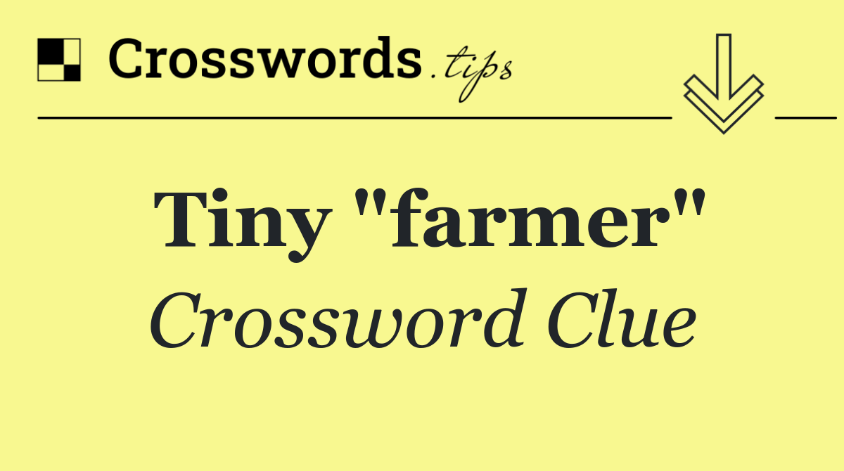 Tiny "farmer"