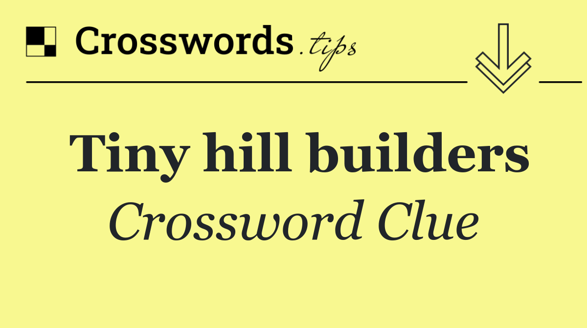 Tiny hill builders