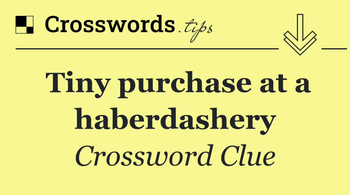 Tiny purchase at a haberdashery